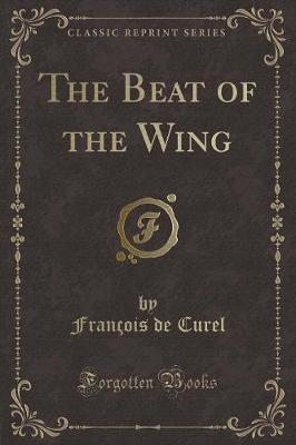 Book cover for The Beat of the Wing (Classic Reprint)