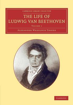 Book cover for The Life of Ludwig van Beethoven: Volume 1