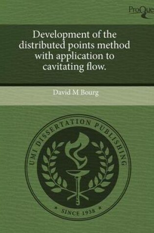 Cover of Development of the Distributed Points Method with Application to Cavitating Flow