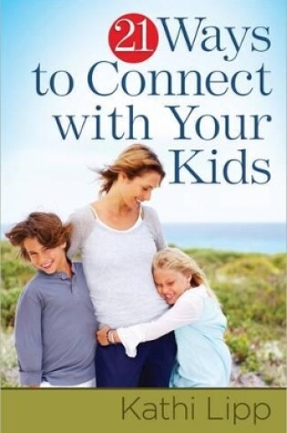 Cover of 21 Ways to Connect with Your Kids