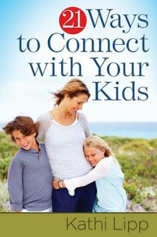 Cover of 21 Ways to Connect with Your Kids