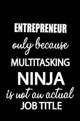 Cover of Entrepreneur Only Because Multitasking Ninja Is Not an Actual Job Title