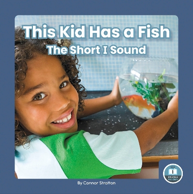 Cover of On It, Phonics! Vowel Sounds: This Kid Has a Fish: The Short I Sound