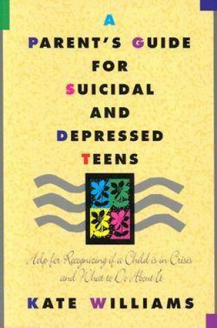 Cover of A Parent's Guide for Suicidal and Depressed Teens