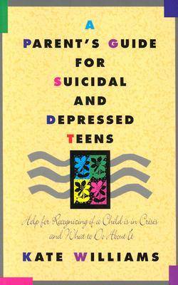 Book cover for A Parent's Guide for Suicidal and Depressed Teens