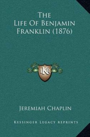 Cover of The Life of Benjamin Franklin (1876)