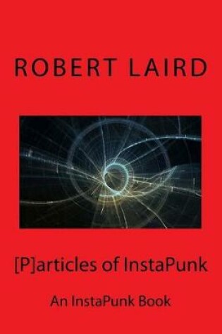 Cover of [p]articles of Instapunk