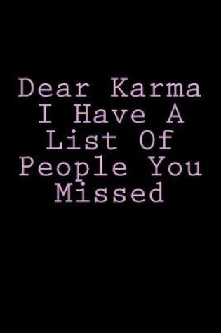 Cover of Dear Karma I Have A List Of People You Missed