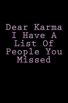 Book cover for Dear Karma I Have A List Of People You Missed