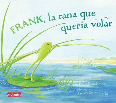 Cover of Frank, La Rana Que Quería Volar