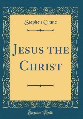 Book cover for Jesus the Christ (Classic Reprint)