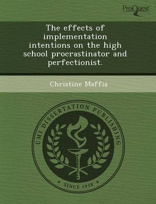 Book cover for The Effects of Implementation Intentions on the High School Procrastinator and Perfectionist