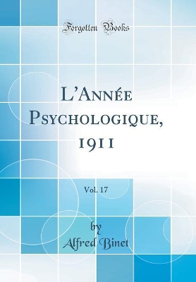 Book cover for L'Année Psychologique, 1911, Vol. 17 (Classic Reprint)