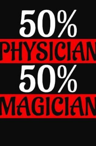 Cover of 50 Percent Physician 50 Percent Magician