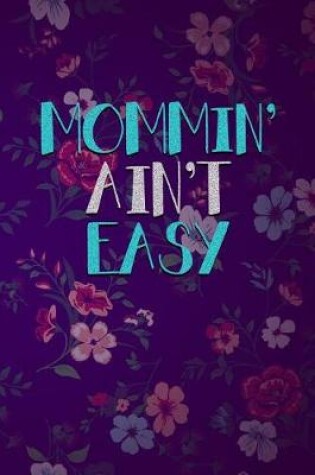 Cover of Mommin' Ain't Easy