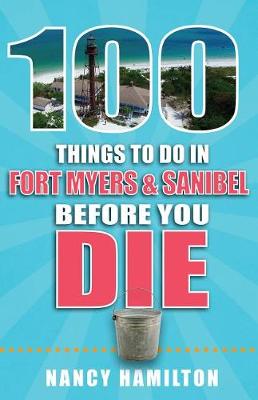 Book cover for 100 Things to Do in Fort Myers & Sanibel Before You Die