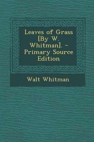 Cover of Leaves of Grass [By W. Whitman]. - Primary Source Edition