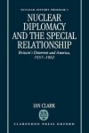 Book cover for Nuclear Diplomacy and the Special Relationship