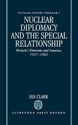 Cover of Nuclear Diplomacy and the Special Relationship