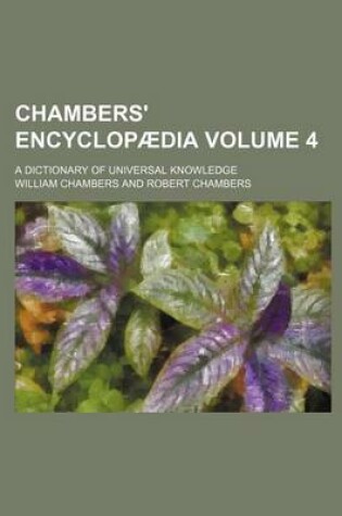 Cover of Chambers' Encyclopaedia Volume 4; A Dictionary of Universal Knowledge