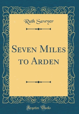 Book cover for Seven Miles to Arden (Classic Reprint)