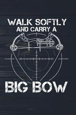 Book cover for Walk Softly And Carry A Big Bow