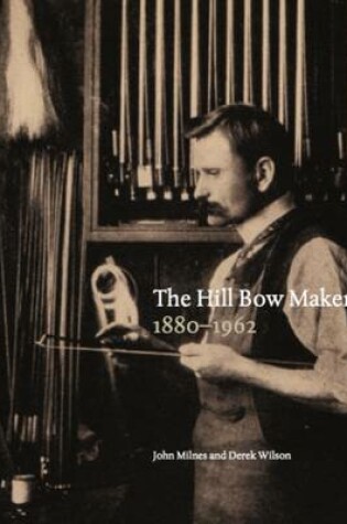 Cover of The Hill Bow Makers 1880-1962