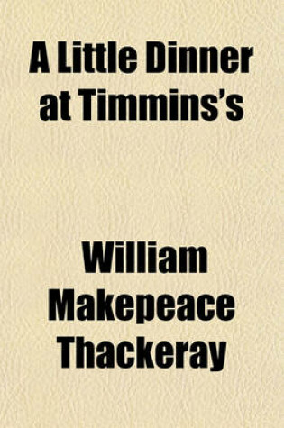 Cover of A Little Dinner at Timmins's; And the Bedford-Row Conspiracy
