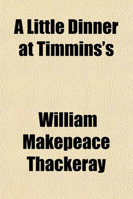 Book cover for A Little Dinner at Timmins's; And the Bedford-Row Conspiracy