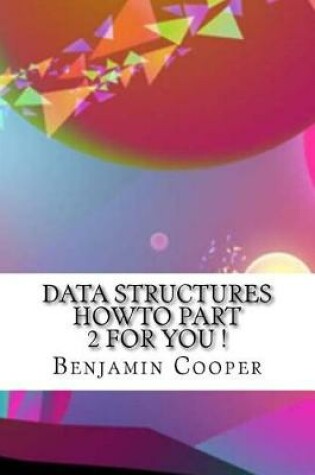 Cover of Data Structures Howto Part 2 for You !