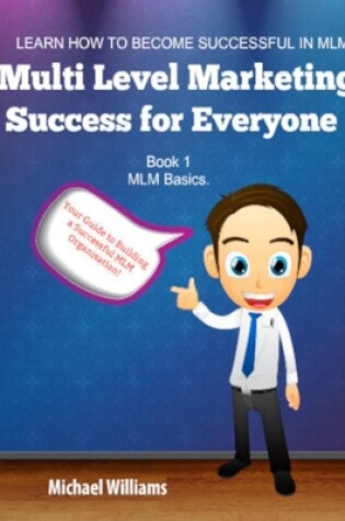 Cover of Multi Level Marketing Success for Everyone. Book 1