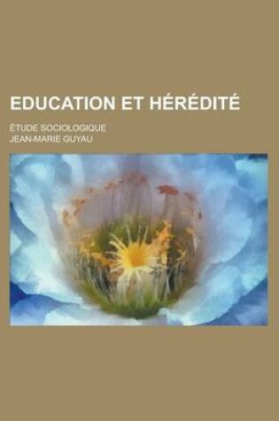 Cover of Education Et Heredite; Etude Sociologique