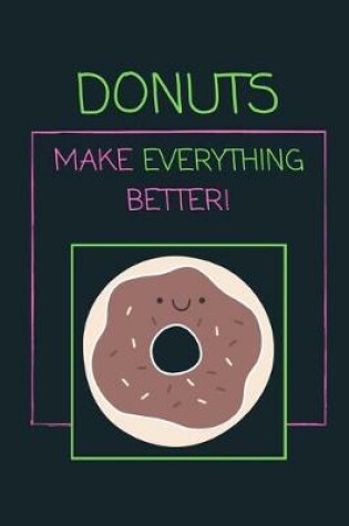 Cover of Donuts Make Everything Better!