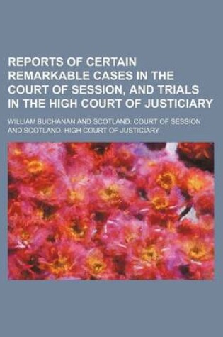 Cover of Reports of Certain Remarkable Cases in the Court of Session, and Trials in the High Court of Justiciary