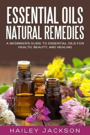 Cover of Essential Oils Natural Remedies