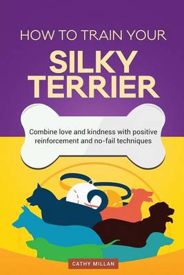 Book cover for How to Train Your Silky Terrier (Dog Training Collection)