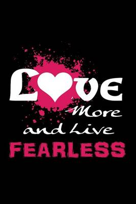 Book cover for Love More and Live Fearless