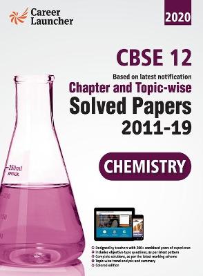 Book cover for CBSE Class XII 2020 Chapter and Topicwise Solved Papers 2011-2019 Chemistry (All Sets Delhi & All India)