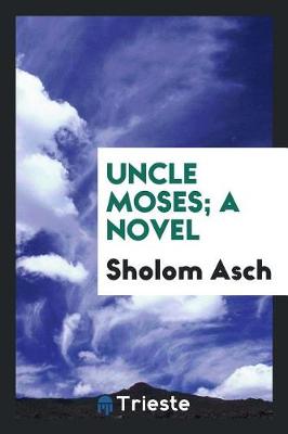 Book cover for Uncle Moses; A Novel