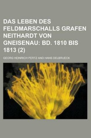 Cover of Das Leben Des Feldmarschalls Grafen Neithardt Von Gneisenau (2)