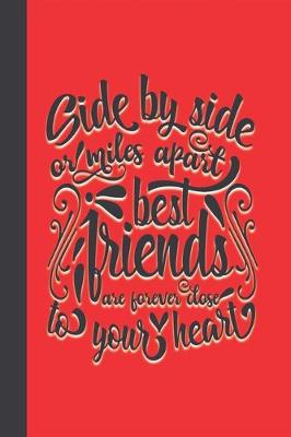 Book cover for Side By Side Or Miles Apart Best Friends Are Forever Close To Your Heart