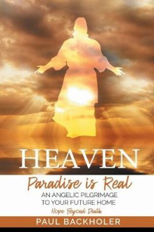 Cover of Heaven, Paradise is Real, Hope Beyond Death