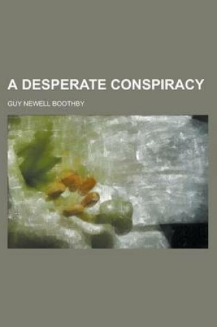 Cover of A Desperate Conspiracy