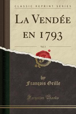 Book cover for La Vendee En 1793, Vol. 3 (Classic Reprint)