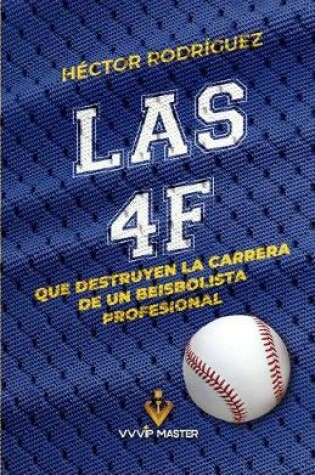 Cover of Las 4f Que Destruyen La Carrera de Un Beisbolista Profesional