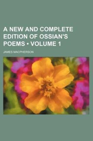 Cover of A New and Complete Edition of Ossian's Poems (Volume 1)