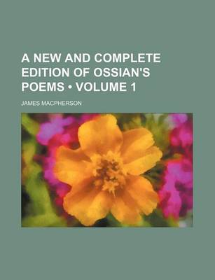 Book cover for A New and Complete Edition of Ossian's Poems (Volume 1)