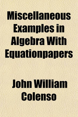 Book cover for Miscellaneous Examples in Algebra with Equationpapers