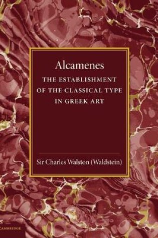 Cover of Alcamenes and the Establishment of the Classical Type in Greek Art