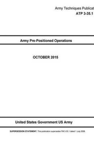 Cover of Army Techniques Publication ATP 3-35.1 Army Pre-Positioned Operations OCTOBER 2015